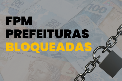 FPM bloqueados: 23 municípios impedidos de receber recursos federais